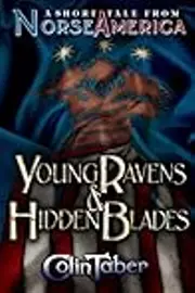 Young Ravens And Hidden Blades: A Short Tale From Norse America