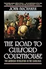 The Road to Guilford Courthouse: The American Revolution in the Carolinas