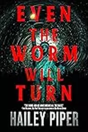 Even the Worm Will Turn