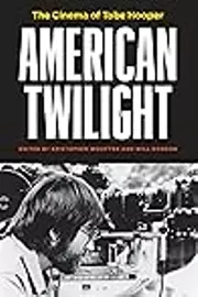 American Twilight: The Cinema of Tobe Hooper