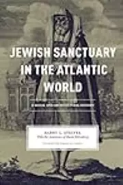 Jewish Sanctuary in the Atlantic World: A Social and Architectural History