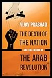 The Death of the Nation and the Future of the Arab Revolution