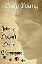 Johnny Doesn't Drink Champagne