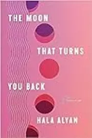 The Moon That Turns You Back: Poems