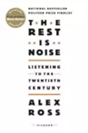 The Rest is Noise: Listening to the Twentieth Century
