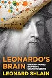 Leonardo's Brain: Understanding Da Vinci's Creative Genius