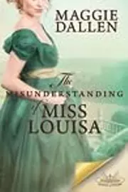 The Misunderstanding of Miss Louisa