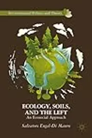 Ecology, Soils, and the Left: An Ecosocial Approach