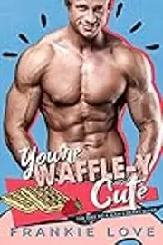 You're Waffle-y Cute