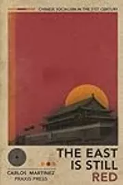 The East is Still Red - Chinese Socialism in the 21st Century