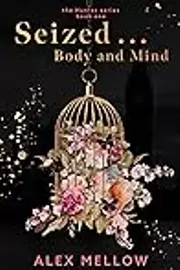 Seized ... Body and Mind (The Hunter Series Book One) A Beauty And The Beast Vibes Romance
