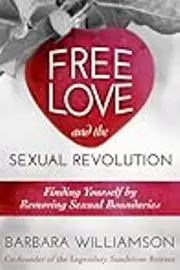 Free Love and The Sexual Revolution: Finding Yourself by Removing Sexual Boundaries