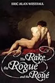 The Rake, The Rogue, and The Roué