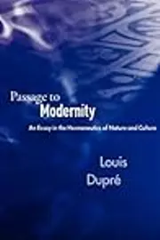 Passage to Modernity: An Essay in the Hermeneutics of Nature and Culture