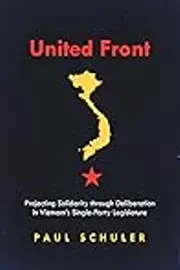 United Front: Projecting Solidarity through Deliberation in Vietnam’s Single-Party Legislature