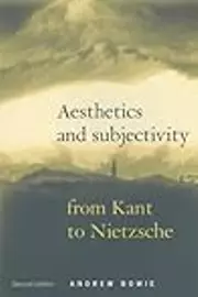 Aesthetics and Subjectivity: From Kant to Nietzsche