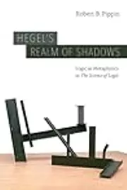 Hegel's Realm of Shadows: Logic as Metaphysics in “The Science of Logic”
