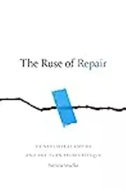 The Ruse of Repair: US Neoliberal Empire and the Turn from Critique