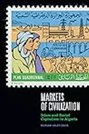 Markets of Civilization: Islam and Racial Capitalism in Algeria