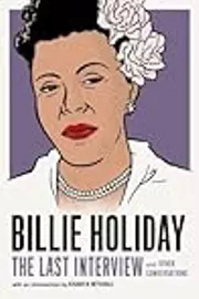 Billie Holiday: The Last Interview and Other Conversations