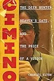 Cimino: The Deer Hunter, Heaven’s Gate, and the Price of a Vision