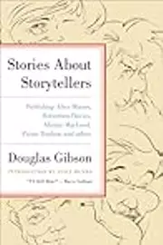 Stories About Storytellers: Publishing Alice Munro, Robertson Davies, Alistair MacLeod, Pierre Trudeau, and Others