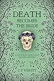 Death Becomes the Bride: A Victorian Mortuary Murder Mystery