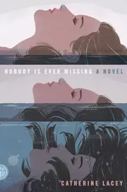 Nobody Is Ever Missing, A Novel