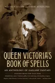 Queen Victoria’s Book of Spells: An Anthology of Gaslamp Fantasy