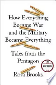 How Everything Became War and the Military Became Everything