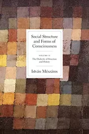 Social Structure and Forms of Consciousness, Volume 2: The Dialectic of Structure and History