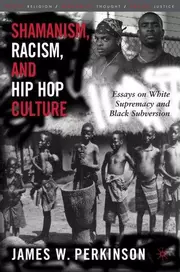 Shamanism, Racism, and Hip Hop Culture: Essays on White Supremacy and Black Subversion