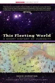 This Fleeting World: A Short History of Humanity