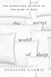 The Secret World of Sleep