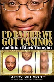 I'd Rather We Got Casinos: And Other Black Thoughts