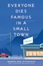 Everyone Dies Famous in a Small Town