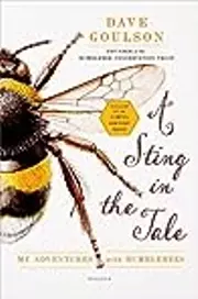 A Sting in the Tale: My Adventures with Bumblebees
