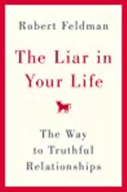 The Liar in Your Life: The Way to Truthful Relationships