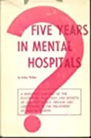 Five Years in Mental Hospitals: An Autobiographical Essay