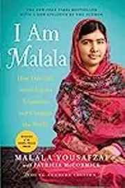 I Am Malala: How One Girl Stood Up for Education and Changed the World