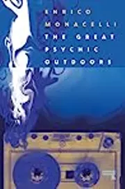 The Great Psychic Outdoors: Adventures in Low Fidelity