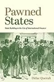 Pawned States: State Building in the Era of International Finance