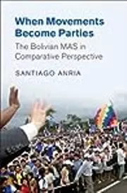When Movements Become Parties: The Bolivian MAS in Comparative Perspective