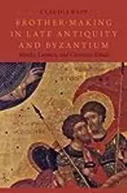 Brother-Making in Late Antiquity and Byzantium: Monks, Laymen, and Christian Ritual