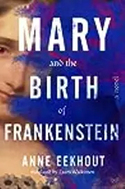 Mary and the Birth of Frankenstein