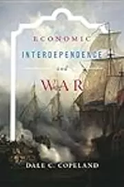 Economic Interdependence and War
