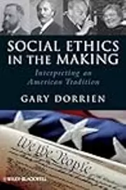 Social Ethics in the Making: Interpreting an American Tradition