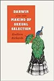 Darwin and the Making of Sexual Selection