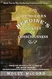 The Modern Heroine's Journey of Consciousness