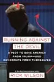 Running Against the Devil: A Plot to Save America from Trump — And Democrats from Themselves